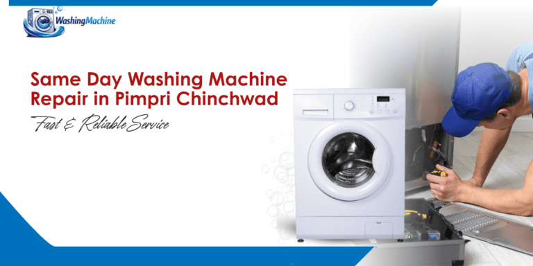Same Day Washing Machine Repair in Pimpri Chinchwad – Fast & Reliable Service