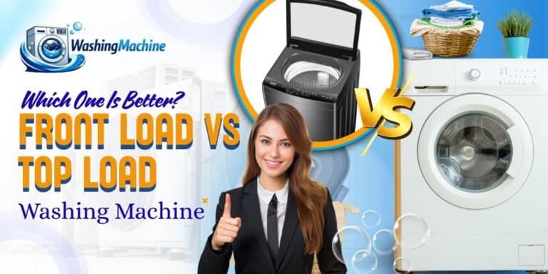 Front Load vs Top Load Washing Machine