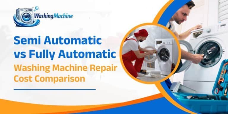 Semi Automatic vs Fully Automatic Washing Machine Repair