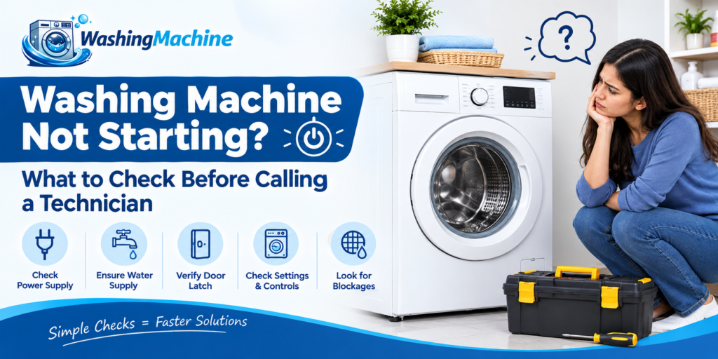 Washing Machine Not Starting? What to Check Before Calling a Technician